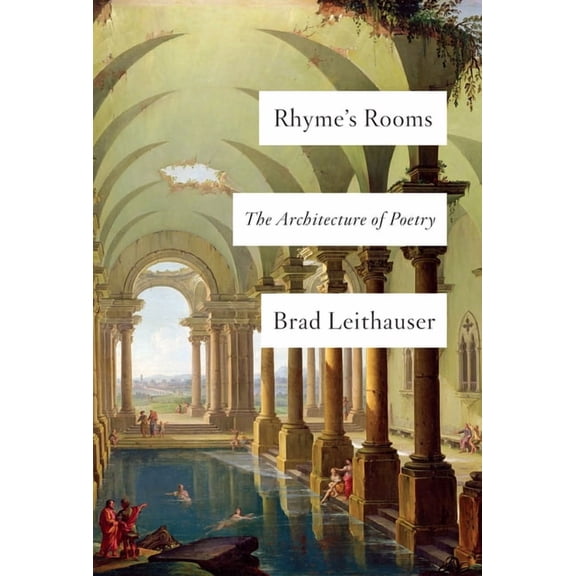 Rhyme's Rooms: The Architecture of Poetry, (Hardcover)