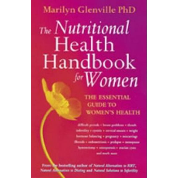 Pre-Owned The Nutritional Health Handbook for Women (Intergrated Approach to Women's Health Problems and How to T) (Paperback) 0749922354 9780749922351
