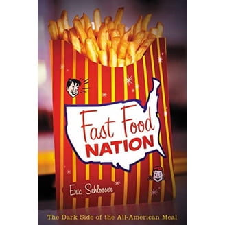 Fast Food Nation: The Dark Side of the All-American Meal