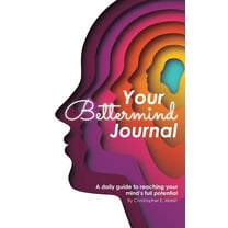 Your Bettermind Journal: Self-help, guided journal designed to place yourself in a positive mindset, manage your focus, , (Paperback)