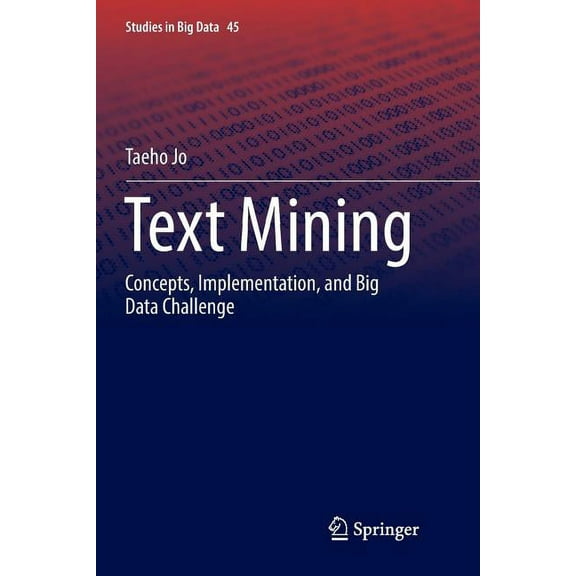 Studies in Big Data Text Mining: Concepts, Implementation, and Big Data Challenge, Book 45, (Paperback)
