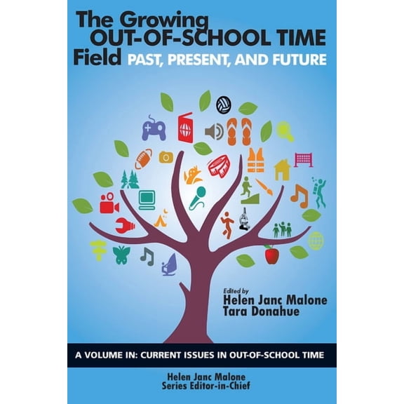 Current Issues in Out-Of-School Time The Growing Out-of-School Time Field: Past, Present, and Future (HC), (Hardcover)