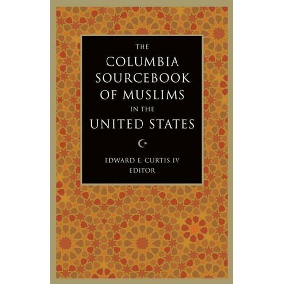The Columbia Sourcebook of Muslims in the United States, (Paperback)