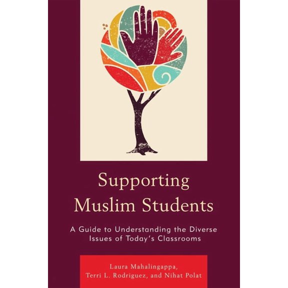 Supporting Muslim Students: A Guide to Understanding the Diverse Issues of Today's Classrooms, (Hardcover)