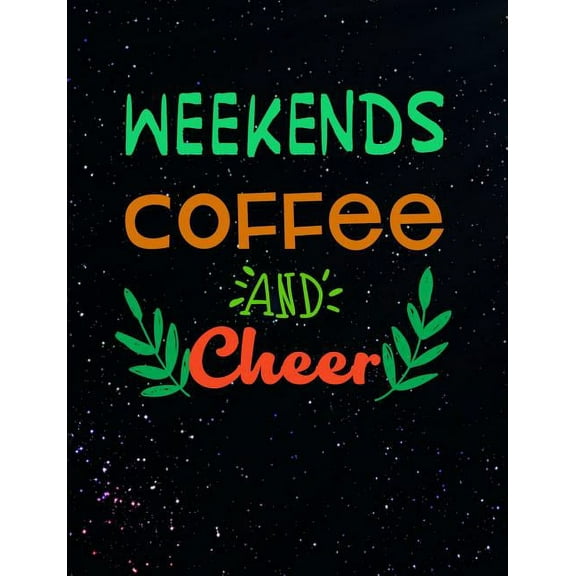 Weekends Coffee And Cheer: Funny Quotes and Pun Themed College Ruled Composition Notebook (Paperback)