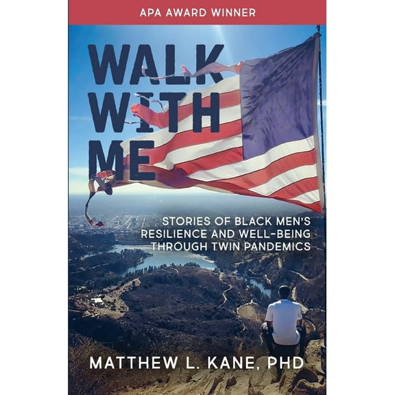 Walk with Me: Stories of Black Men's Resilience and Well-being through Twin Pandemics, (Paperback)