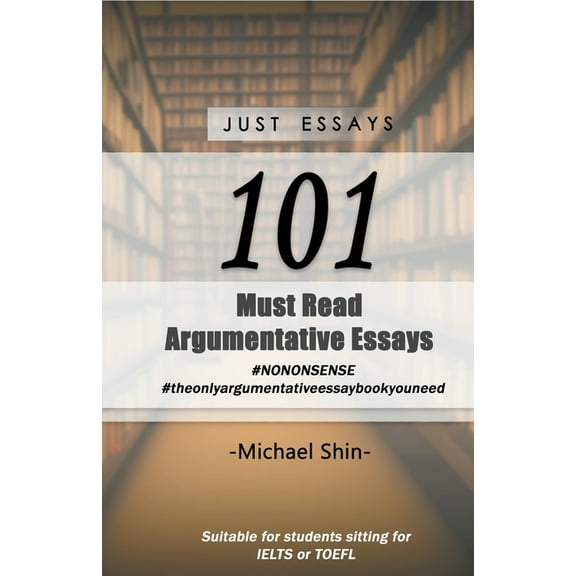 Just Essays 101 Argumentative Essays, (Paperback)