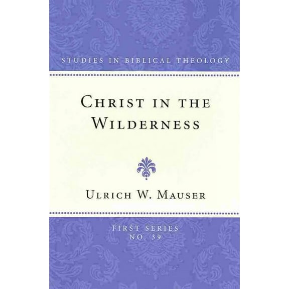 Studies in Biblical Theology, First: Christ in the Wilderness (Paperback)