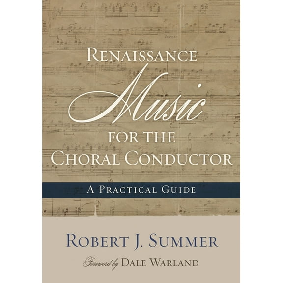 Renaissance Music for the Choral Conductor: A Practical Guide, (Paperback)