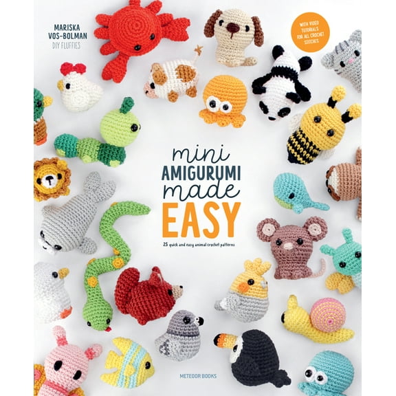Amigurumi Made Easy Mini Amigurumi Made Easy: 25 Quick & Easy Animal Crochet Patterns, (Paperback)