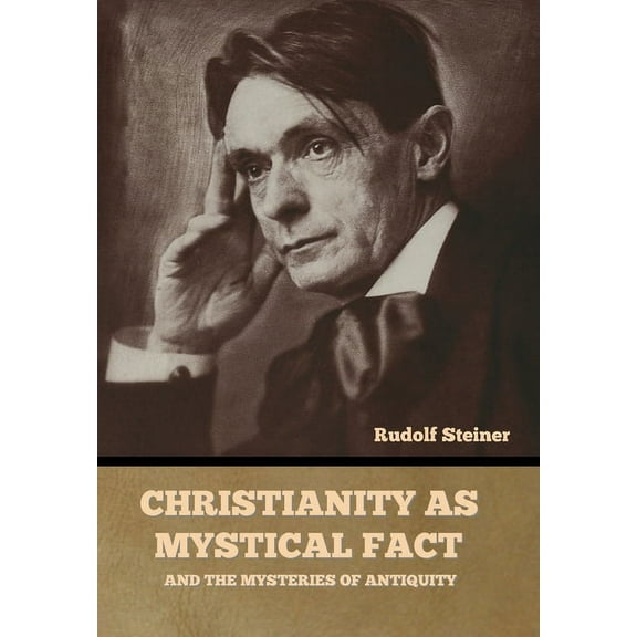 Christianity as Mystical Fact: And the Mysteries of Antiquity, (Hardcover)