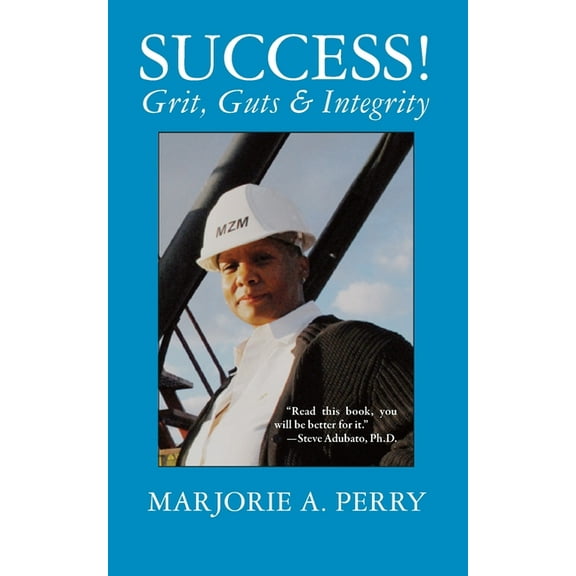 SUCCESS! Grit, Guts & Integrity, (Paperback)