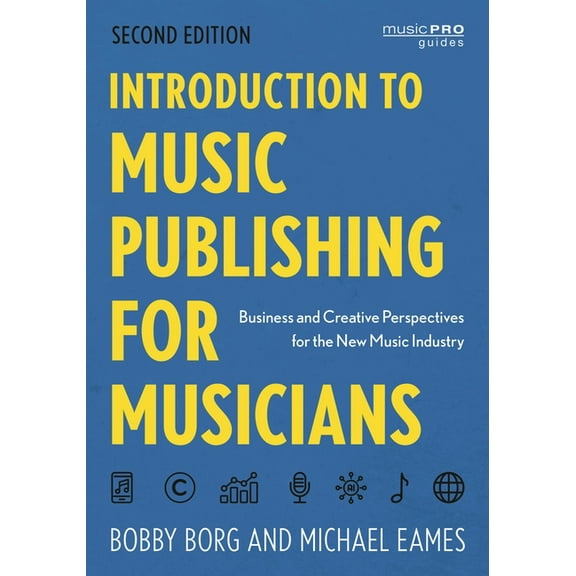 Music Pro Guides Introduction to Music Publishing for Musicians: Business and Creative Perspectives for the New Music Industry, (Hardcover)