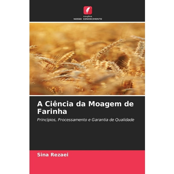 A Ciência da Moagem de Farinha, (Paperback)