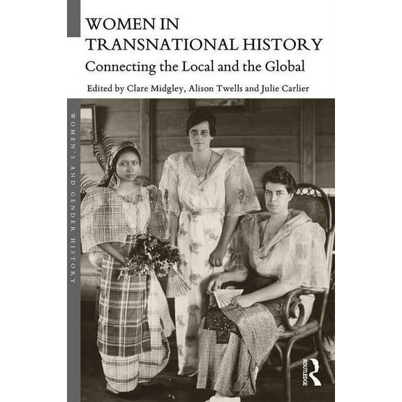 Women's and Gender History Women in Transnational History: Connecting the Local and the Global, (Paperback)