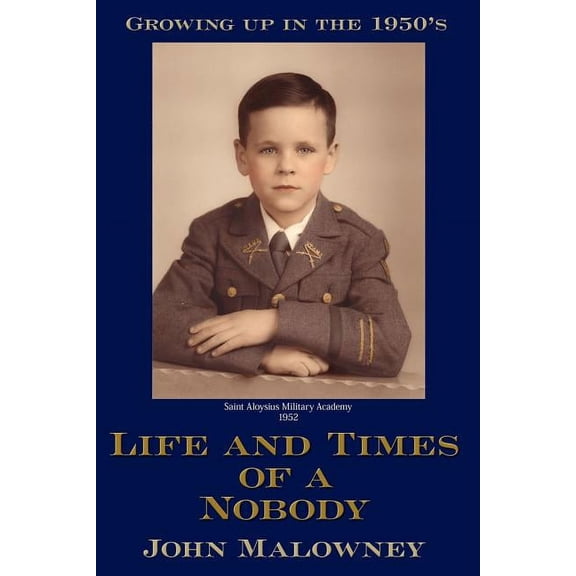 Life and Times of a Nobody: Growing up in the 1950's, (Paperback)