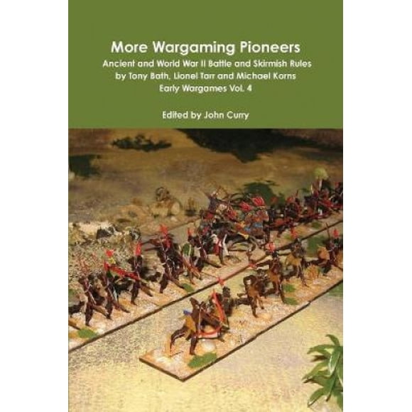 Plus de Pionniers de la Guerre Ancienne et Mondiale II Bataille et Escarmouche Règles par Tony Bath, Lionel Tarr et Michael Korns Début Wargames Vol. 4