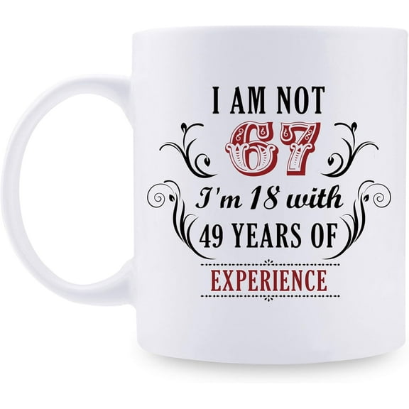 67th Birthday Gifts for Women Men - I''m Not 67 I''m 18 with 49 Years of Experience Mug - 67 Year Old Present Ideas for Mom, Dad, Wife, Sisters, Grandma, Grandpa, Friends, Coworkers - 11 oz Coffee Mug