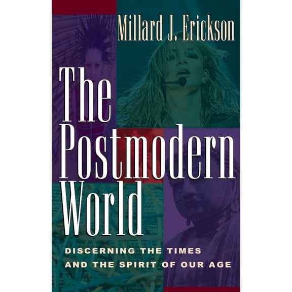 Pre-Owned The Postmodern World: Discerning the Times and the Spirit of Our Age (Paperback) 1581343426 9781581343427