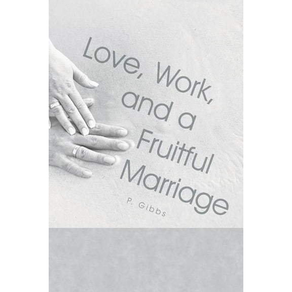 Love, Work, and a Fruitful Marriage (Paperback)