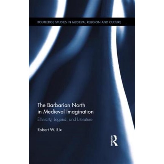 Pre-Owned Routledge Studies in Medieval Religion a The Barbarian North in Medieval Imagination, Book 11, (Hardcover)