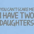 thumbnail image 3 of CafePress - You Can't Scare Me. I Have Two Daughters. T Shirt - Men's Classic Graphic T-Shirt, 3 of 4