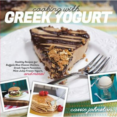 Greece Mint - Cooking with Greek Yogurt: Healthy Recipes for Buffalo Blue Cheese Chicken, Greek Yogurt Pancakes, Mint Julep Smoothies, and More - eBook