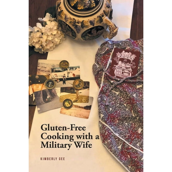 Gluten-Free Cooking with a Military Wife, (Paperback)