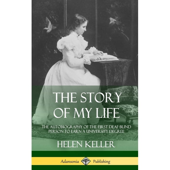 The Story of My Life: The Autobiography of the First Deaf-Blind Person to Earn a University Degree (Hardcover), (Hardcover)