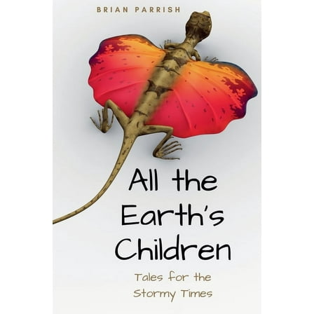 All the Earth's Children: Tales for the Stormy Times, (Paperback)