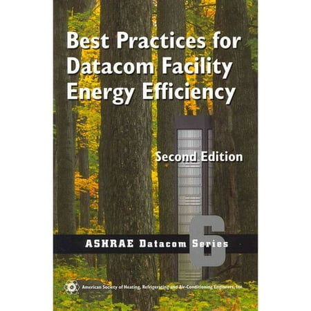 BEST PRACTICES FOR DATACOM FACILITY ENERGY (Best Practices For Datacom Facility Energy Efficiency)
