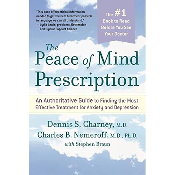 Pre-Owned The Peace of Mind Prescription: An Authoritative Guide to Finding the Most Effective Treatment for Anxiety and Depression (Paperback) 0618618791 9780618618798