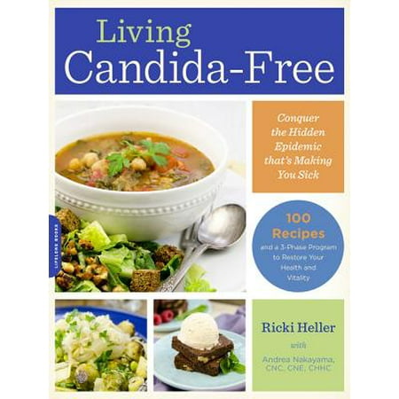 living candida free 100 recipes and a 3 stage program to restore