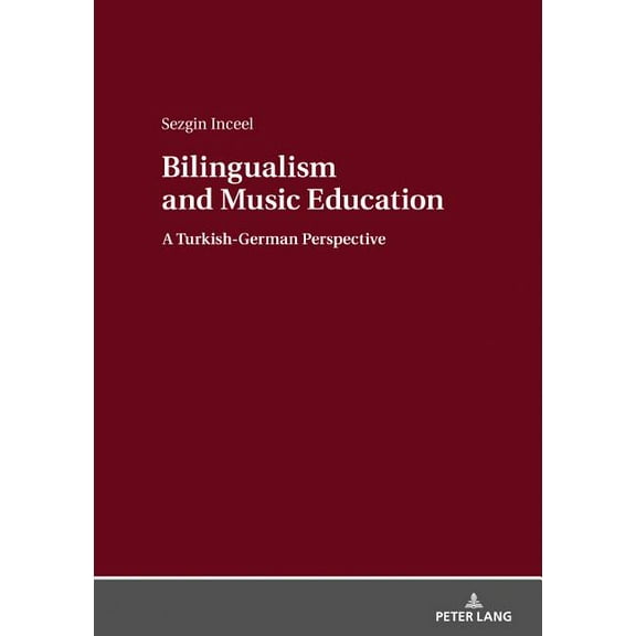 Bilingualism and Music Education: A Turkish-German Perspective, (Hardcover)