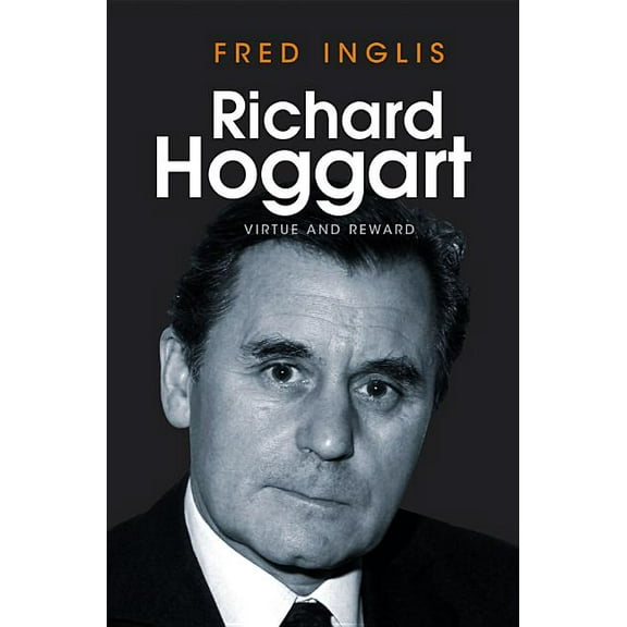 Richard Hoggart: Virtue and Reward (Hardcover)