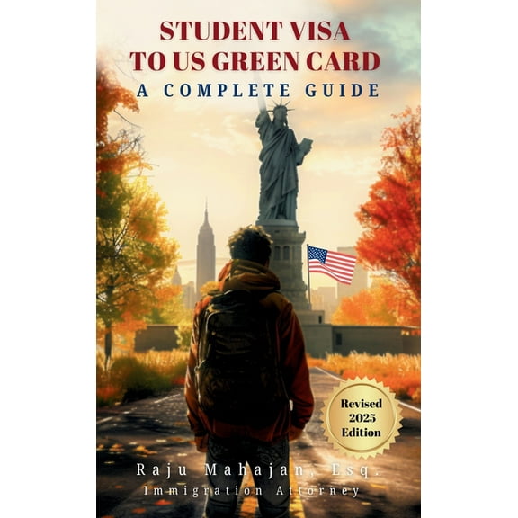 Student Visa to US Green Card: A Complete Guide, (Hardcover)