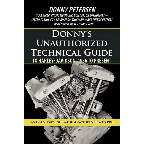 Donny's Unauthorized Technical Guide to Harley-Davidson, 1936 to Present: Volume V: Part I of II-The Shovelhead: 1966 to 1985 (Paperback)