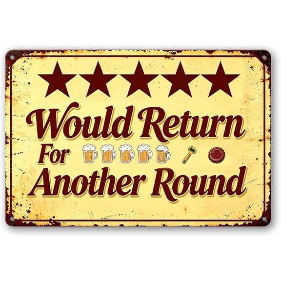 Funny Beer Metal Tin Sign - Vintage "Would Return For Another Round" Quote Wall Art, Rustic Wall Decor for Bar Garage Man Cave Home Basement Multipurpose Hanging Art Plaque