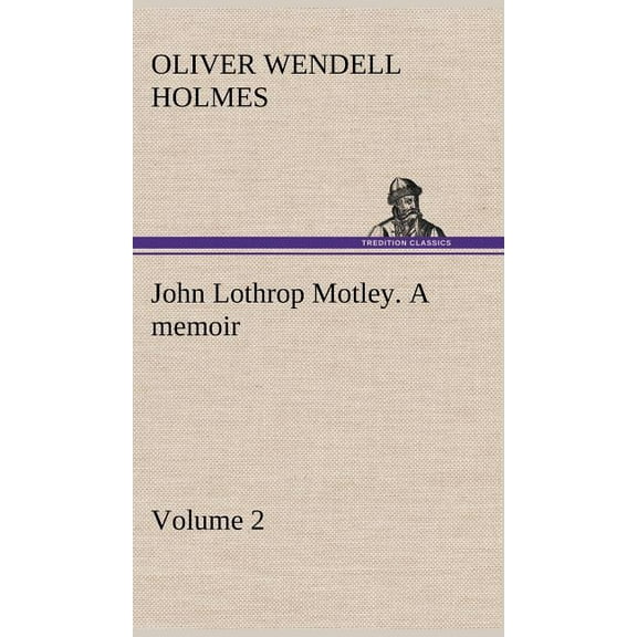 John Lothrop Motley. a memoir - Volume 2