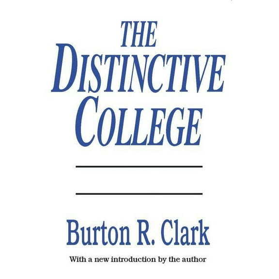 Foundations of Higher Education The Distinctive College: Antioch, Reed, and Swathmore, (Paperback)