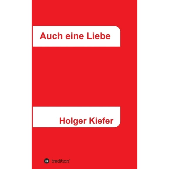 Auch eine Liebe: Wichtig allein wohl nur fÃ¼r uns, (Paperback)