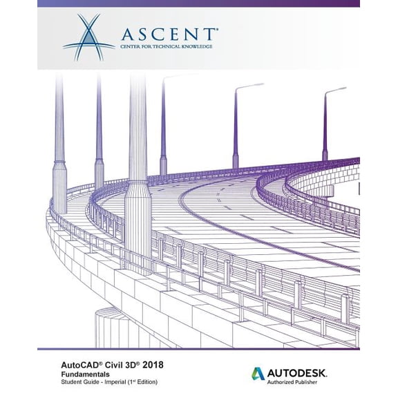 AutoCAD Civil 3D 2018 Fundamentals - Imperial: Autodesk Authorized Publisher