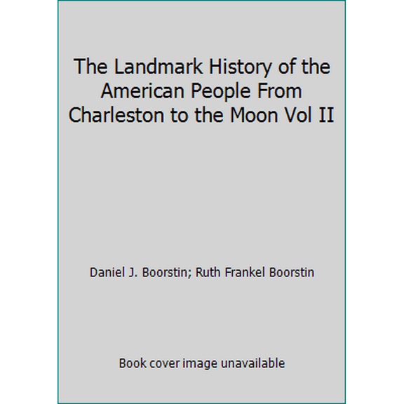 Pre-Owned The Landmark History of the American People From Charleston to the Moon Vol II (Paperback) 1935570145 9781935570141