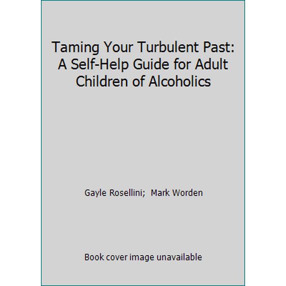 Pre-Owned Taming Your Turbulent Past: A Self-Help Guide for Adult Children of Alcoholics (Paperback) 0932194508 9780932194503