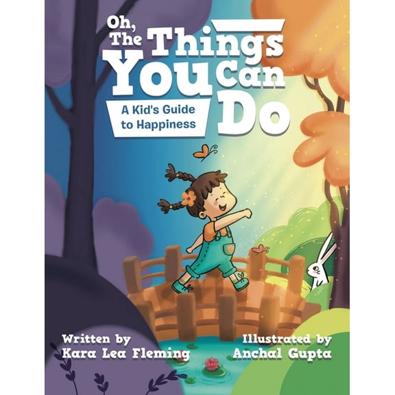 Oh, the Things You Can Do : A Kid's Guide to Happiness