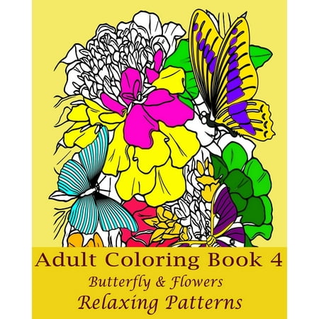 Adult Coloring Book 4 (Butterfly & Flowers): Butterfly Coloring Book ... Adult Coloring Book 4 (Butterfly & Flowers): Butterfly Coloring Book ...