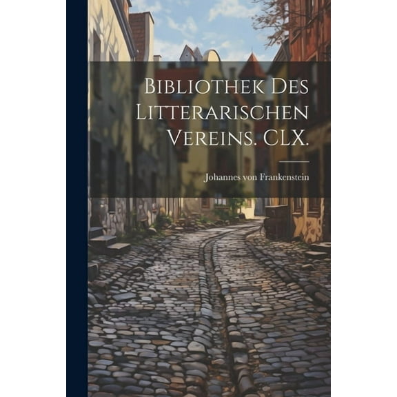 Bibliothek des litterarischen Vereins. CLX. (Paperback)