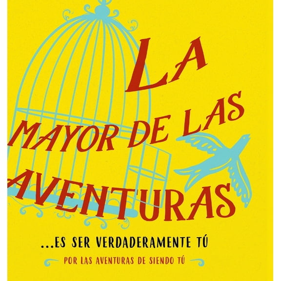 La mayor de las aventuras...es ser verdaderamente tú (Spanish) (Hardcover)