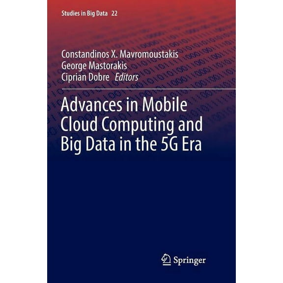 Studies in Big Data Advances in Mobile Cloud Computing and Big Data in the 5g Era, Book 22, (Paperback)