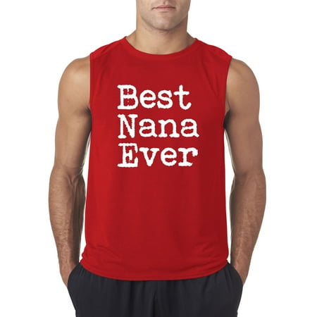 Trendy USA 860 - Men's Sleeveless Best Nana Ever Grandma Mother's Day Large (Best Rain Jacket Ever)